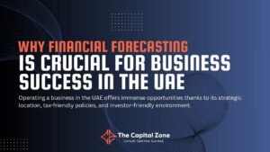 Why Financial Forecasting is Crucial for Business Success in the UAE