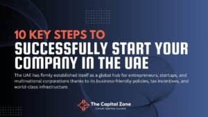 10 Key Steps to Successfully Start Your Company in the UAE