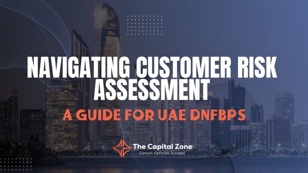 Navigating Customer Risk Assessment: A Guide for UAE DNFBPs