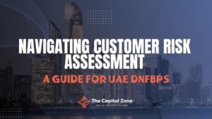 Navigating Customer Risk Assessment A Guide for UAE DNFBPs