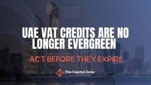 UAE VAT Credits Are No Longer Evergreen, Act Before They Expire