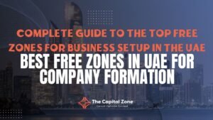 Best Free Zones in UAE for Company Formation