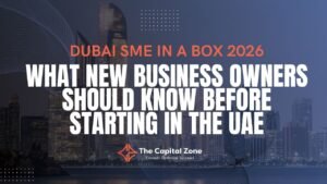 Dubai SME in a Box 2026: What New Business Owners Should Know Before Starting in the UAE